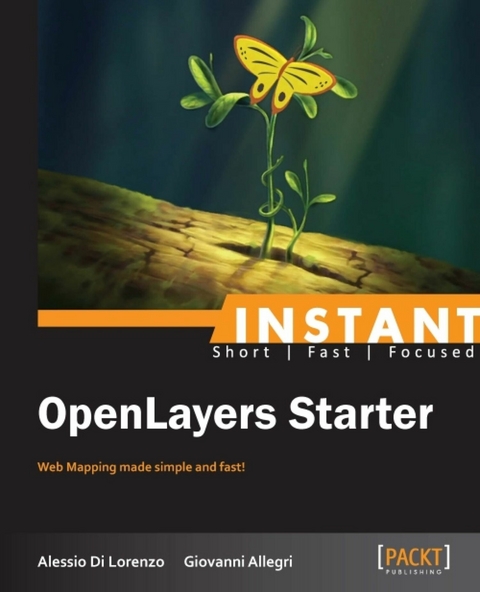 Instant OpenLayers Starter - Alessio Di Lorenzo, Giovanni Allegri