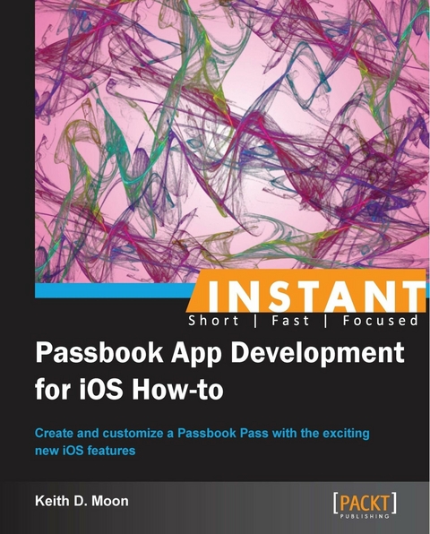 Passbook App Development for iOS How-to - Keith D. Moon