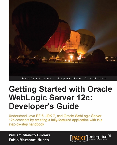 Getting Started with Oracle WebLogic Server 12c - William Markito Oliveira, Fabio Mazanatti Nunes