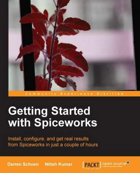 Getting Started with Spiceworks - Darren Schoen, Nitish Kumar