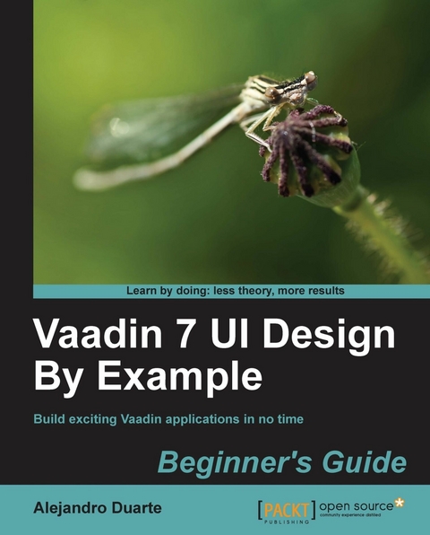 Vaadin 7 UI Design By Example: Beginner's Guide - Alejandro Duarte