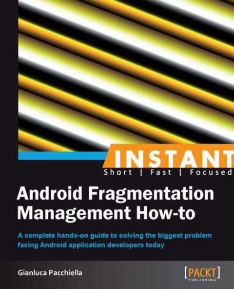 Instant Android Fragmentation Management How-to -  Pacchiella Gianluca Pacchiella