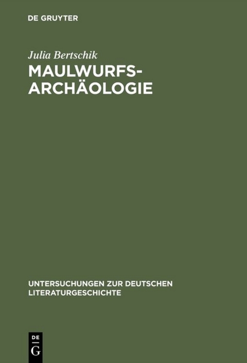 Maulwurfsarchäologie - Julia Bertschik