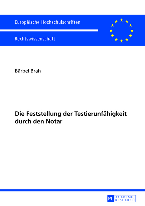 Die Feststellung der Testierunfähigkeit durch den Notar - Bärbel Brah