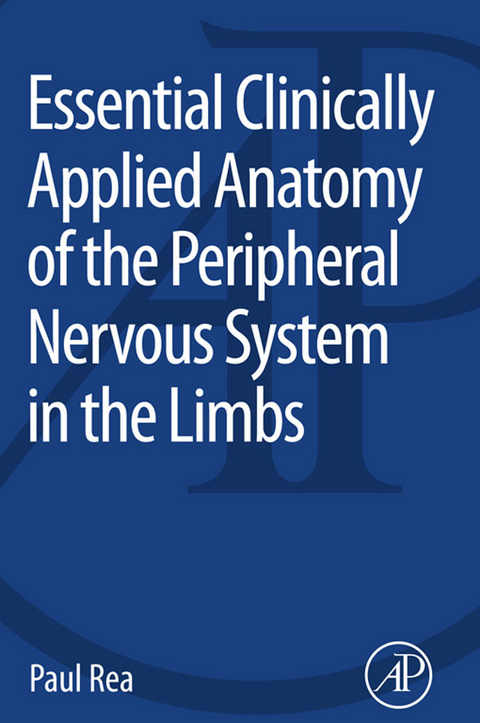 Essential Clinically Applied Anatomy of the Peripheral Nervous System in the Limbs -  Paul Rea