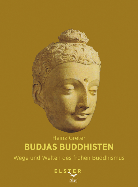 Budjas Buddhisten - Wege und Welten des frühen Buddhismus - Heinz Greter