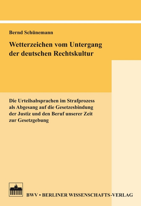 Wetterzeichen vom Untergang der deutschen Rechtskultur - Bernd Schünemann