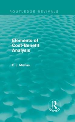 Elements of Cost-Benefit Analysis (Routledge Revivals) -  E. Mishan