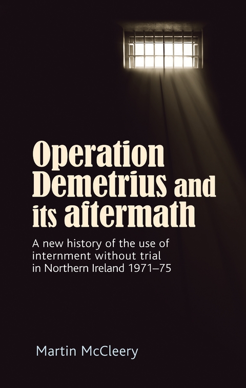 Operation Demetrius and its aftermath - Martin J. McCleery