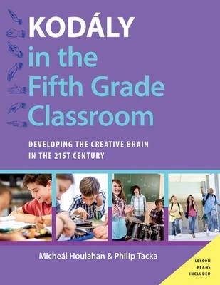 Kodaly in the Fifth Grade Classroom -  Micheal Houlahan,  Philip Tacka