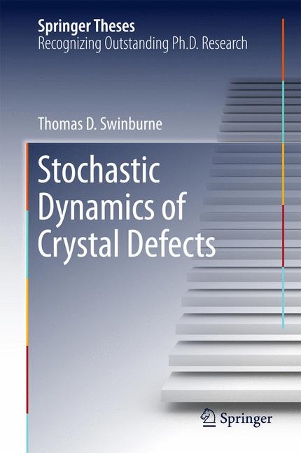 Stochastic Dynamics of Crystal Defects - Thomas D Swinburne