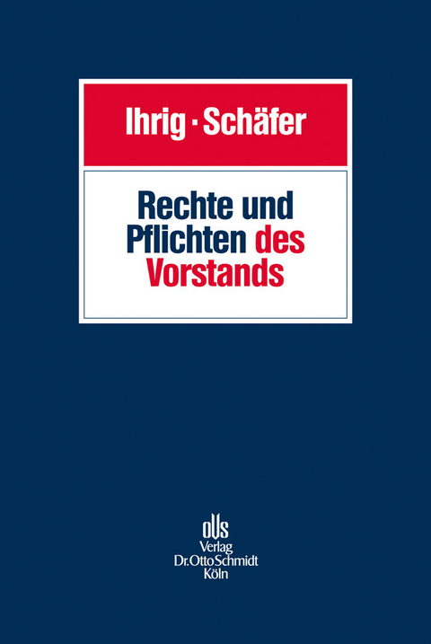 Rechte und Pflichten des Vorstands -  Hans-Christoph Ihrig,  Carsten Schäfer