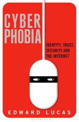 Cyberphobia -  Edward Lucas