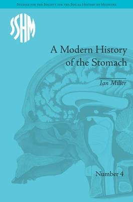 Modern History of the Stomach -  Ian Miller