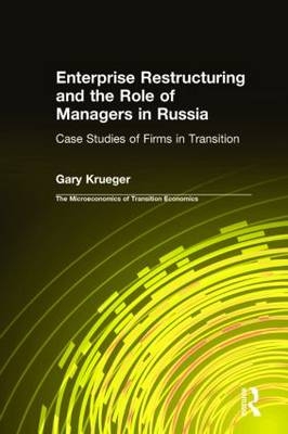 Enterprise Restructuring and the Role of Managers in Russia -  Gary Krueger