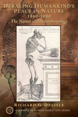 Debating Humankind''s Place in Nature, 1860-2000 -  Richard Delisle