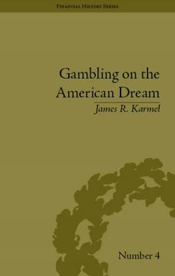 Gambling on the American Dream -  James R Karmel