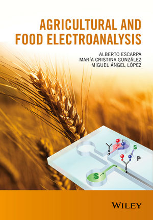 Agricultural and Food Electroanalysis -  Alberto Escarpa,  Mar a Cristina Gonz lez,  Miguel  ngel L pez