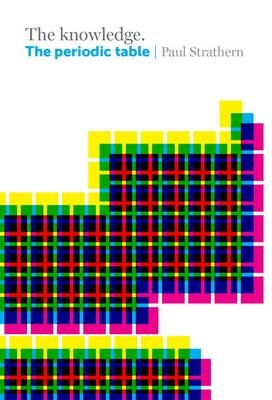 Knowledge: The Periodic Table -  Paul Strathern