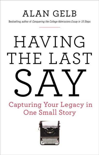 Having the Last Say -  Alan Gelb