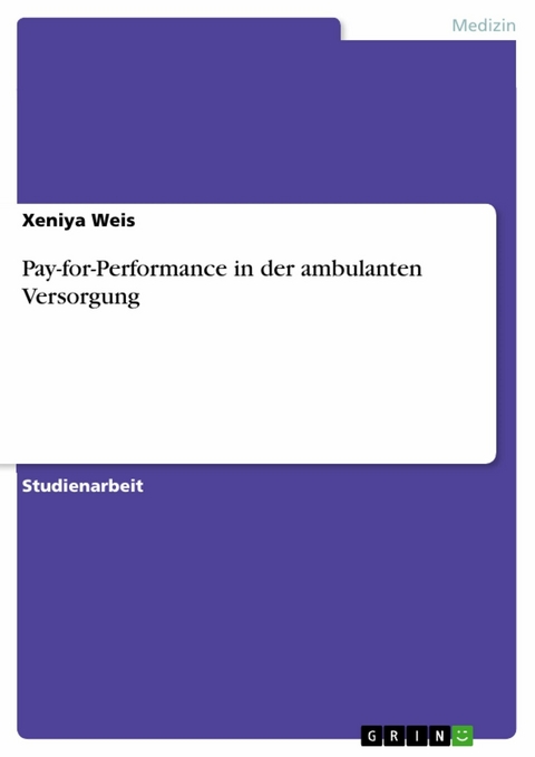 Pay-for-Performance in der ambulanten Versorgung -  Xeniya Weis