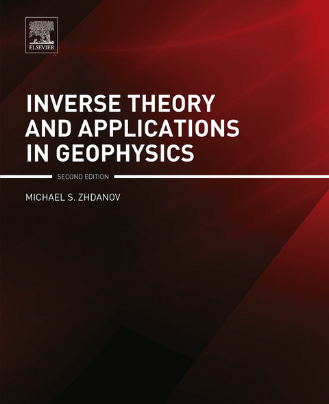 Inverse Theory and Applications in Geophysics -  Michael S. Zhdanov