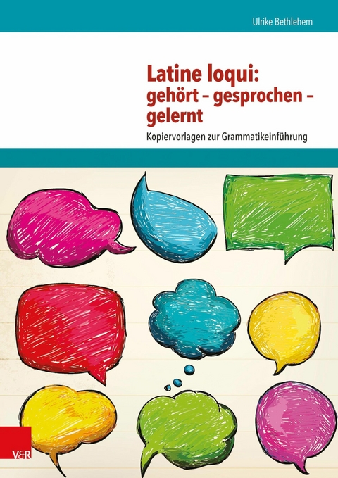 Latine loqui: gehört - gesprochen - gelernt -  Ulrike Bethlehem