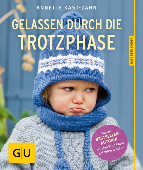 Gelassen durch die Trotzphase -  Annette Kast-Zahn