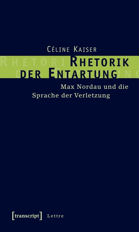 Rhetorik der Entartung -  Céline Kaiser