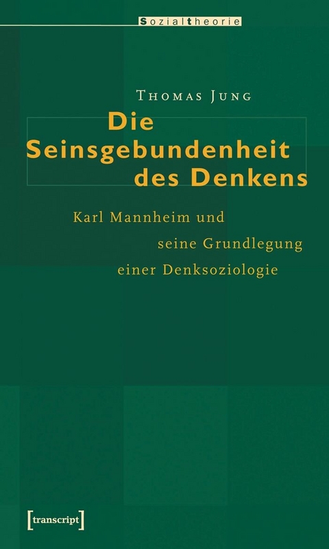 Die Seinsgebundenheit des Denkens -  Thomas Jung