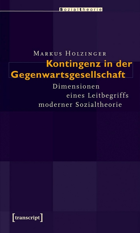 Kontingenz in der Gegenwartsgesellschaft -  Markus Holzinger