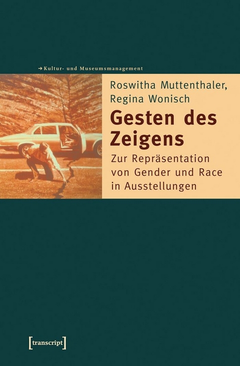 Gesten des Zeigens - Roswitha Muttenthaler, Regina Wonisch