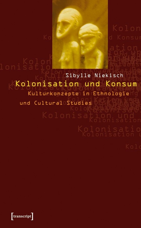 Kolonisation und Konsum -  Sibylle Niekisch