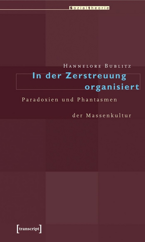 In der Zerstreuung organisiert -  Hannelore Bublitz