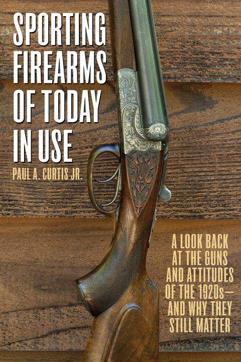 Sporting Firearms of Today in Use -  Paul A. Curtis