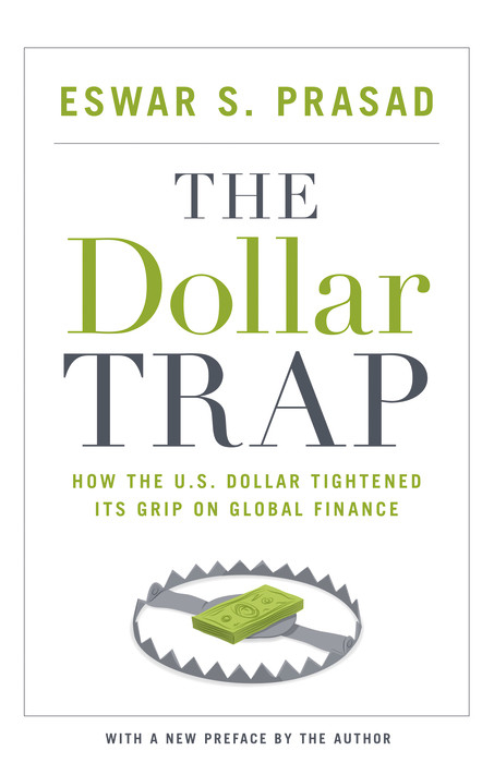 The Dollar Trap - Eswar S. Prasad