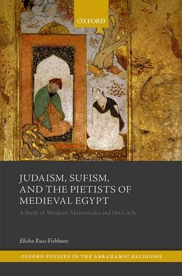 Judaism, Sufism, and the Pietists of Medieval Egypt -  Elisha Russ-Fishbane