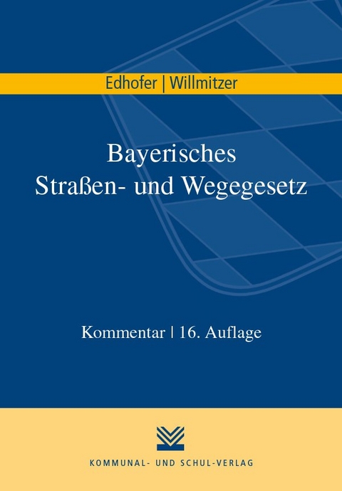 Bayerisches Straßen- und Wegegesetz - Manfred Edhofer, Reiner Willmitzer