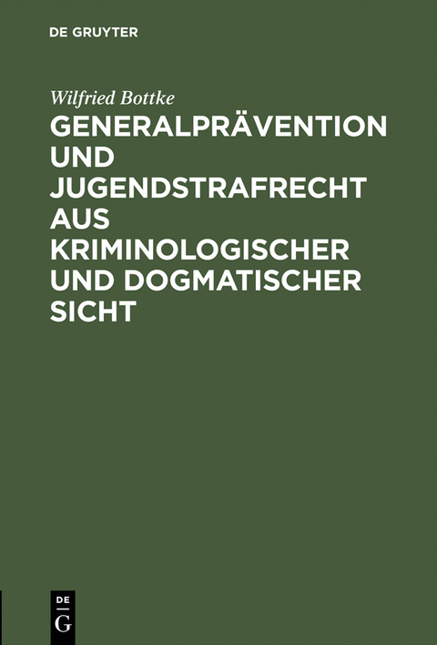 Generalprävention und Jugendstrafrecht aus kriminologischer und dogmatischer Sicht - Wilfried Bottke