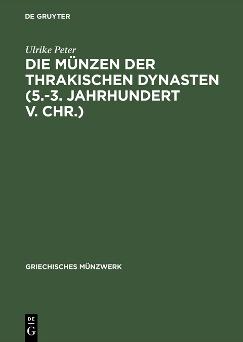 Die Münzen der thrakischen Dynasten (5.-3. Jahrhundert v. Chr.) - Ulrike Peter