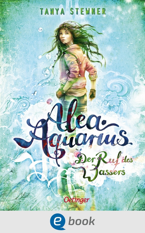 Alea Aquarius 1. Der Ruf des Wassers - Tanya Stewner