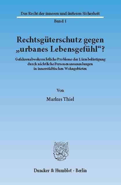 Rechtsgüterschutz gegen »urbanes Lebensgefühl«? -  Markus Thiel