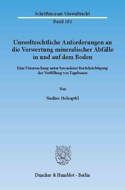 Umweltrechtliche Anforderungen an die Verwertung mineralischer Abfälle in und auf dem Boden. -  Nadine Holzapfel