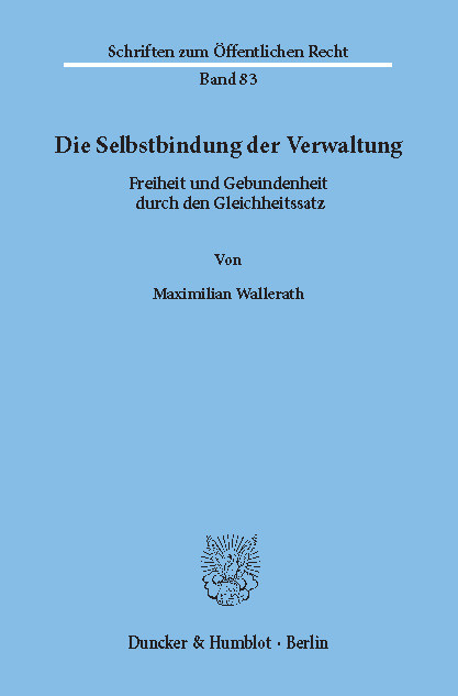 Die Selbstbindung der Verwaltung. -  Maximilian Wallerath