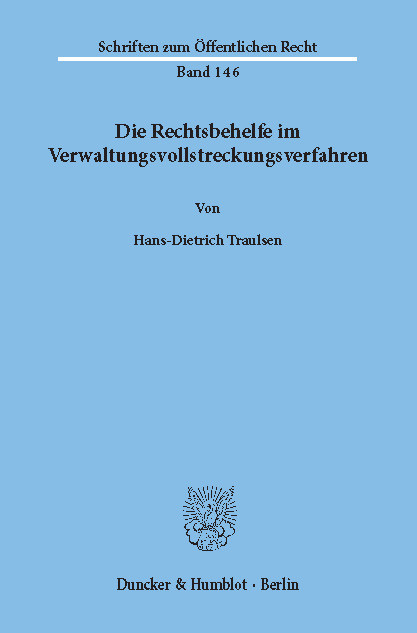 Die Rechtsbehelfe im Verwaltungsvollstreckungsverfahren. -  Hans-Dietrich Traulsen