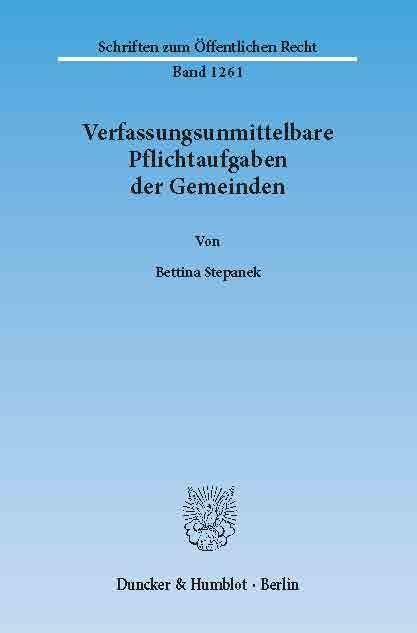 Verfassungsunmittelbare Pflichtaufgaben der Gemeinden. -  Bettina Stepanek