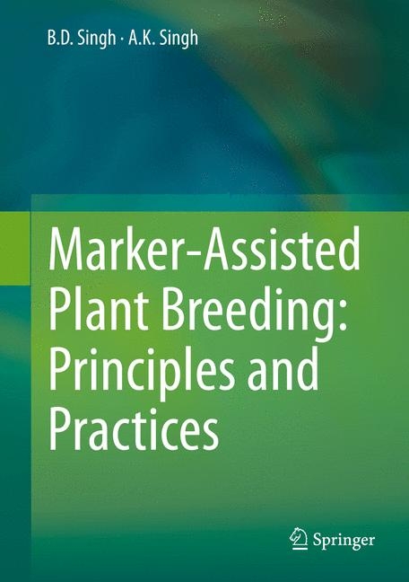 Marker-Assisted Plant Breeding: Principles and Practices - B.D. Singh, A.K. Singh