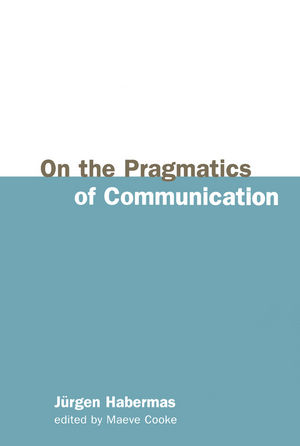 On the Pragmatics of Communication -  J rgen Habermas