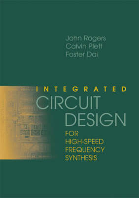 Integrated Circuit Design for High-Speed Frequency Synthesis -  John Rogers