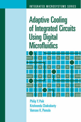 Adaptive Cooling of Integrated Circuits Using Digital Microfluidics -  Krishnendu Chakrabarty